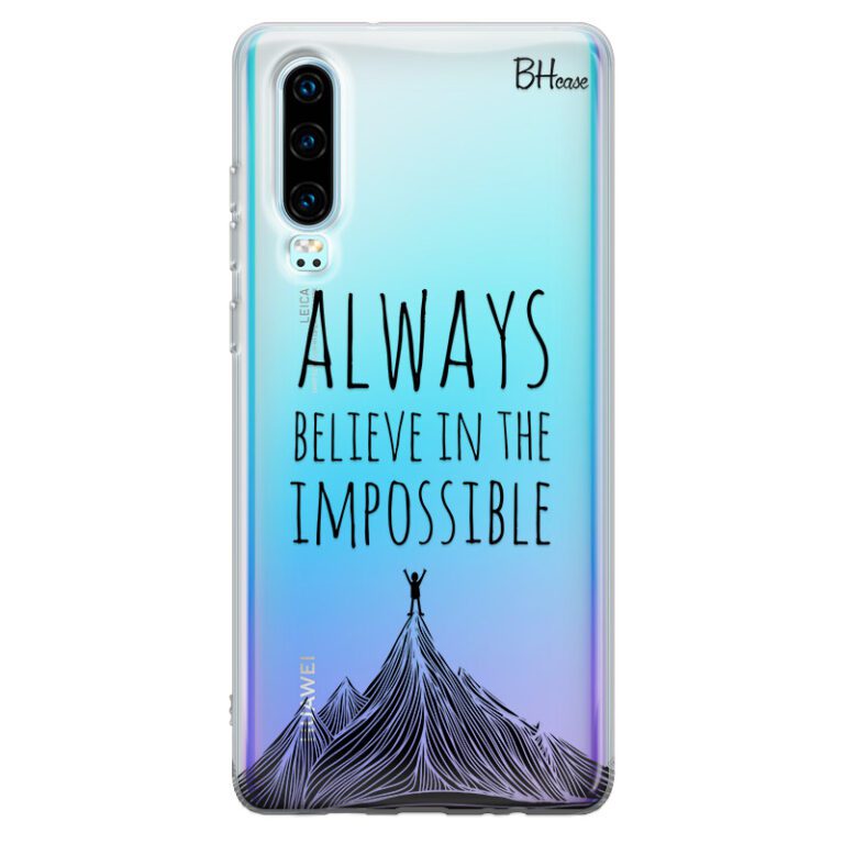 Always Believe In The Impossible Kryt Huawei P30