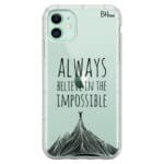 Always Believe In The Impossible Kryt iPhone 11
