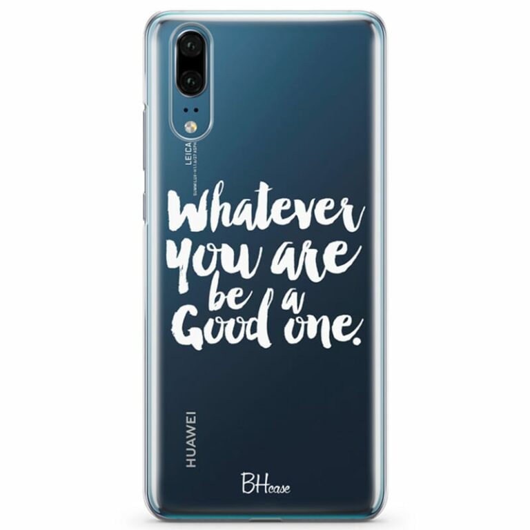 Be A Good One Kryt Huawei P20