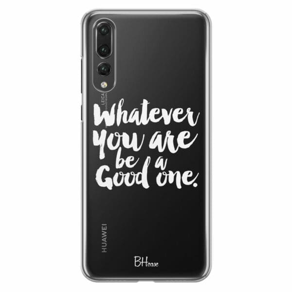 Be A Good One Kryt Huawei P20 Pro