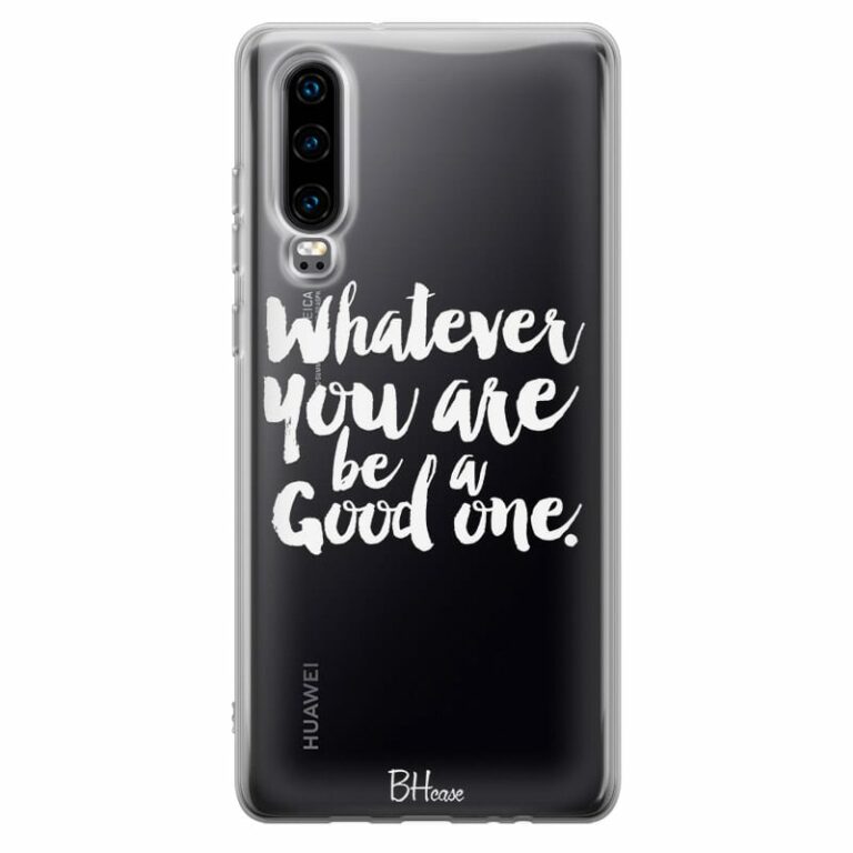 Be A Good One Kryt Huawei P30