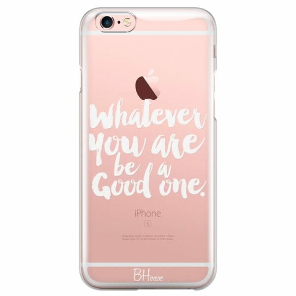 Be A Good One Kryt iPhone 6/6S