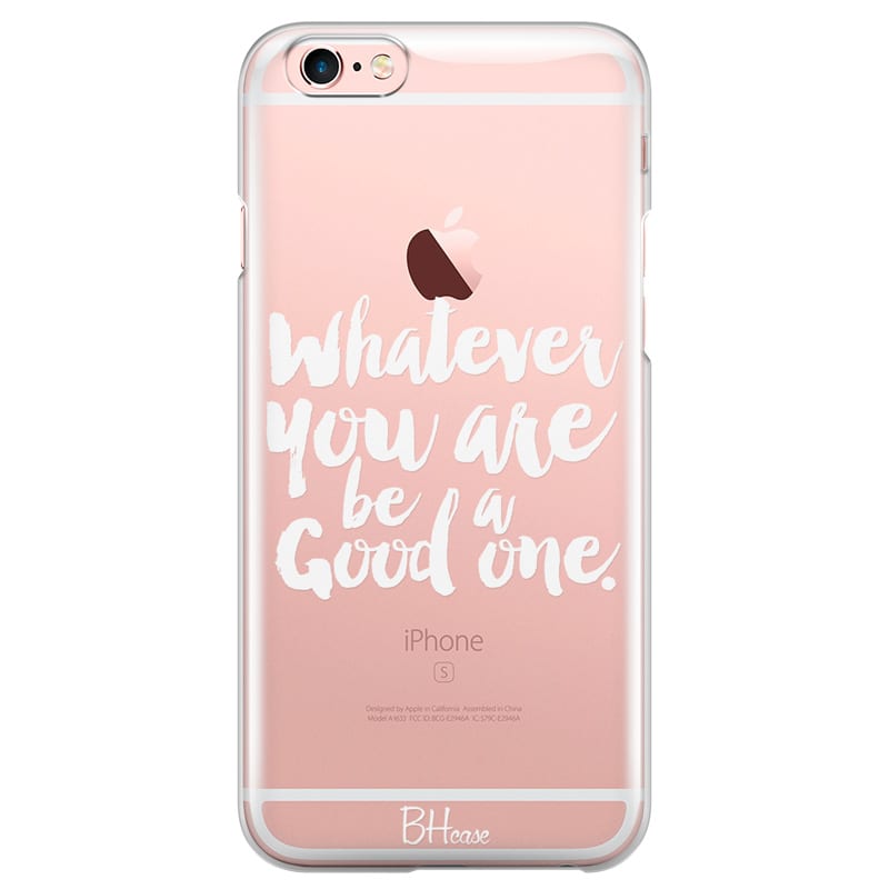 Be A Good One Kryt iPhone 6/6S