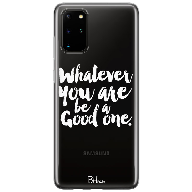 Be A Good One Kryt Samsung S20 Plus