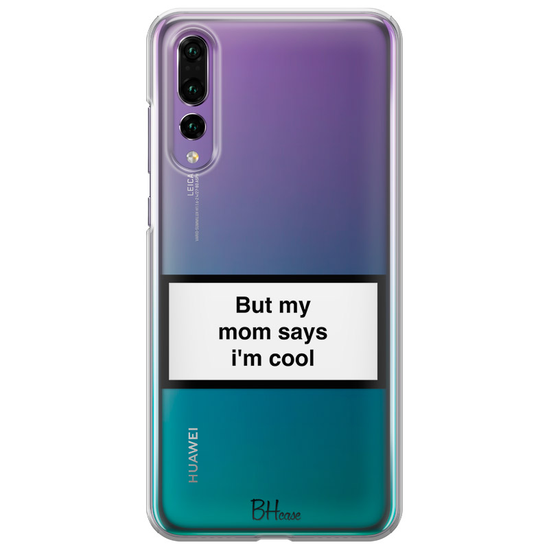 But My Mom Says I'm Cool Kryt Huawei P20 Pro