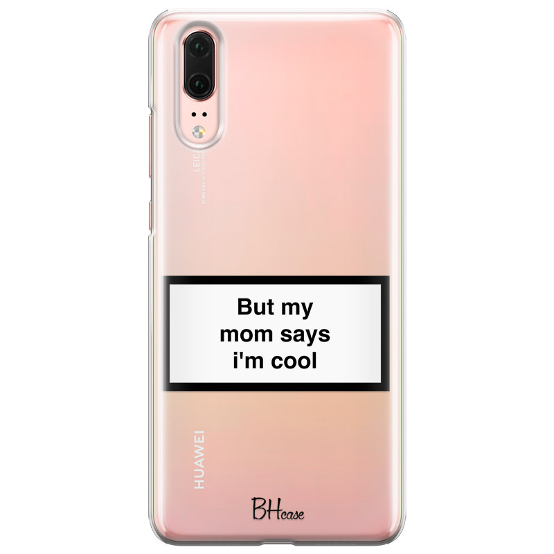 But My Mom Says I'm Cool Kryt Huawei P20