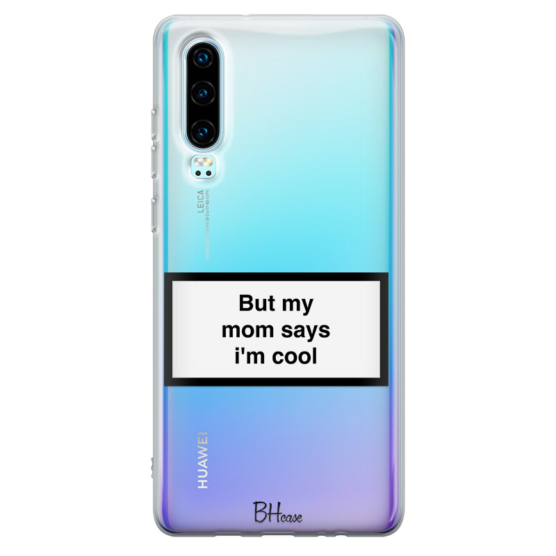 But My Mom Says I'm Cool Kryt Huawei P30