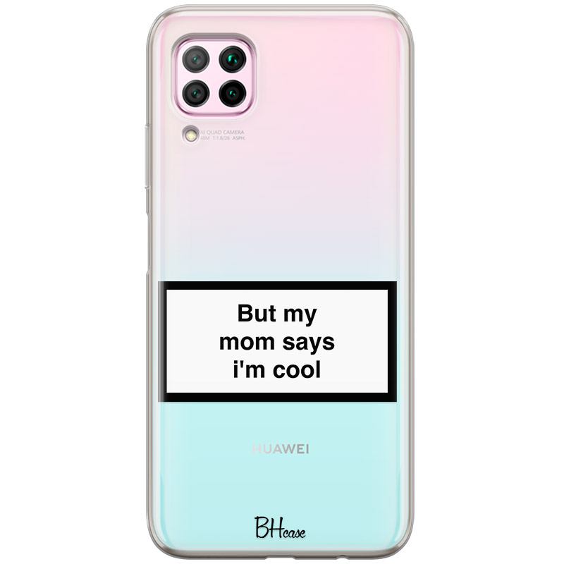 But My Mom Says I'm Cool Kryt Huawei P40 Lite
