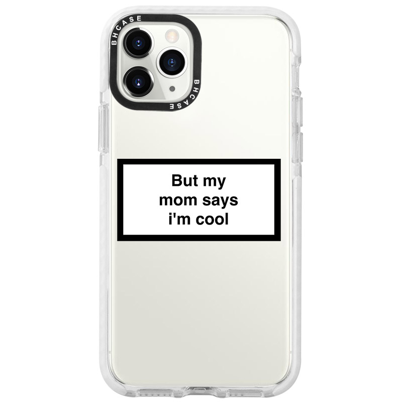 But My Mom Says I'm Cool Kryt iPhone 11 Pro Max