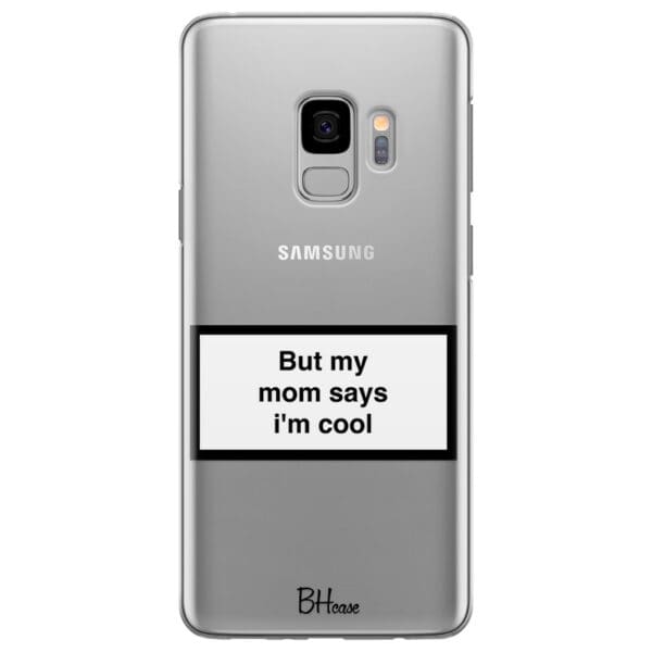 But My Mom Says I'm Cool Kryt Samsung S9