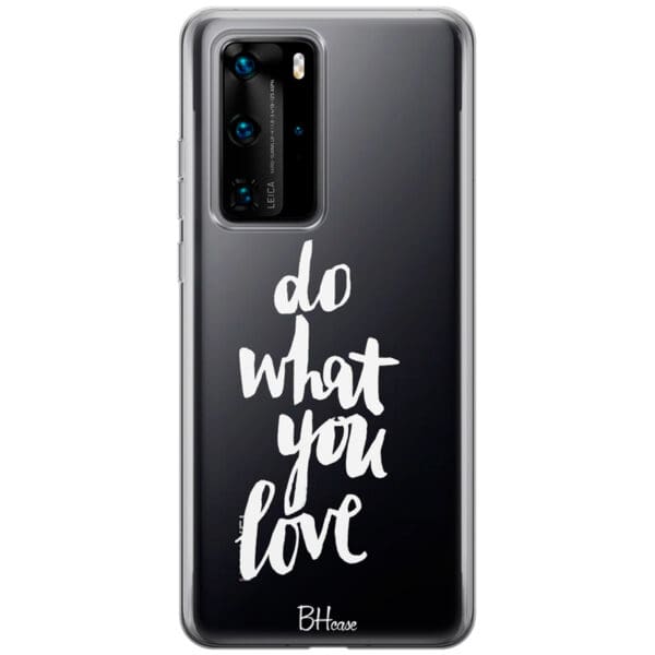 Do What You Love Kryt Huawei P40 Pro