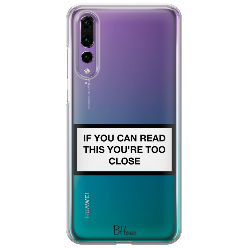 If You Can Read This You're Too Close Kryt Huawei P20 Pro