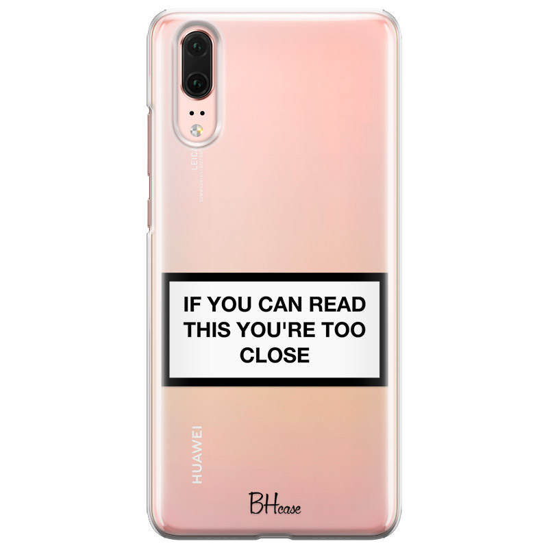 If You Can Read This You're Too Close Kryt Huawei P20