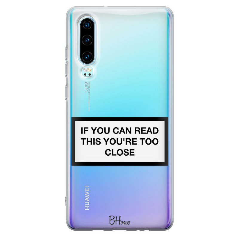 If You Can Read This You're Too Close Kryt Huawei P30