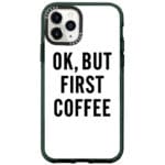 Ok But First Coffee Kryt iPhone 11 Pro