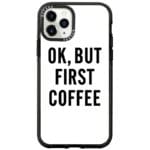 Ok But First Coffee Kryt iPhone 11 Pro Max