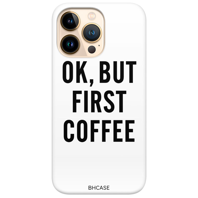 Ok But First Coffee Kryt iPhone 13 Pro Max