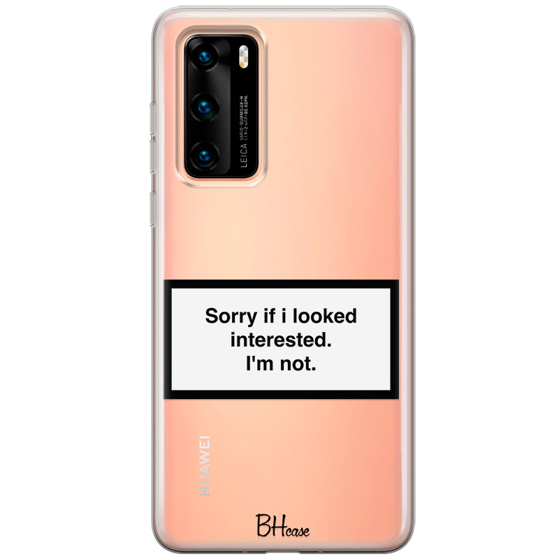 Sorry If I Looked Interested Kryt Huawei P40