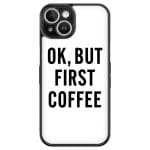 Ok But First Coffee Kryt iPhone 15
